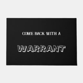 "Kom terug met een bevelschrift" deurmat