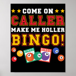 Kom van CallerMake me Holler Bingo Funny Lucky Poster
