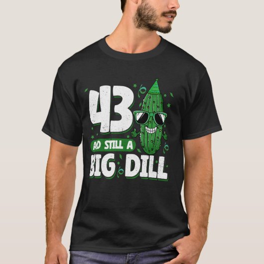 Komkommer 43 en nog steeds een Big Dill Pickle 43e T-shirt (Voorkant)