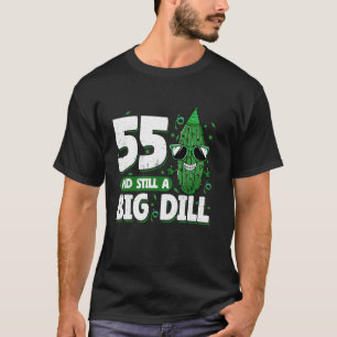 Komkommer 55 en nog steeds een Big Dill Pickle 55e T-shirt