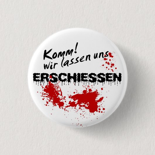 Komm wir lass uns erschießen! ronde button 3,2 cm (Voorkant)