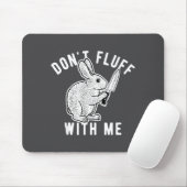 Konijn Fluff Niet Met Mij Muismat (Met muis)