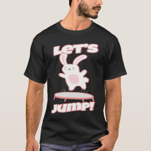 Konijn op Trampoline Laten we springen Gymnast Tra T-shirt