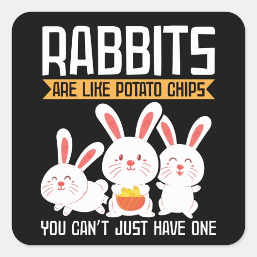 Konijnen zijn net als aardappelchips | Bunny Owner Vierkante Sticker (Voorkant)