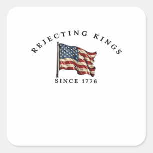 Koningen verwerpen sinds 1776 Amerika Vierkante Sticker