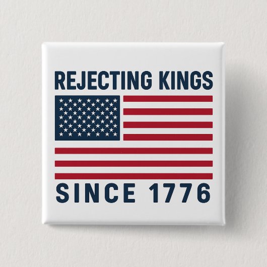 Koningen verwerpen sinds 1776 vierkante button 5,1 cm (Voorkant)
