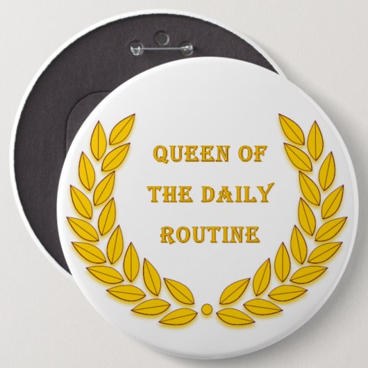 Koningin van de dagelijkse routine ronde button 6,0 cm (Voorkant /achterkant)