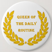 Koningin van de dagelijkse routine ronde button 6,0 cm (Voorkant)