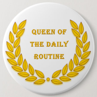 Koningin van de dagelijkse routine ronde button 6,0 cm