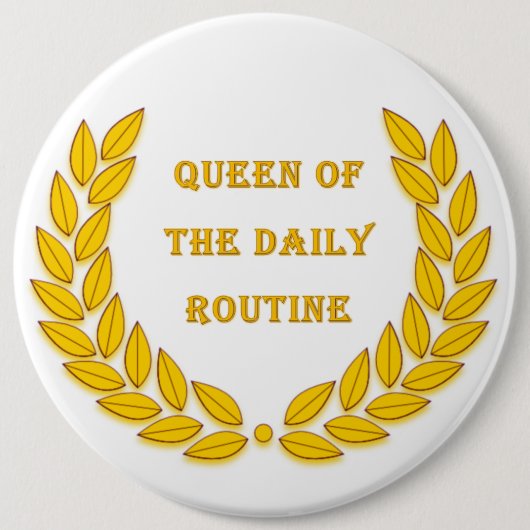 Koningin van de dagelijkse routine ronde button 6,0 cm (Voorkant)