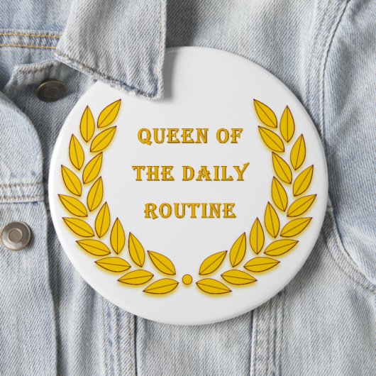 Koningin van de dagelijkse routine ronde button 6,0 cm (In situ)