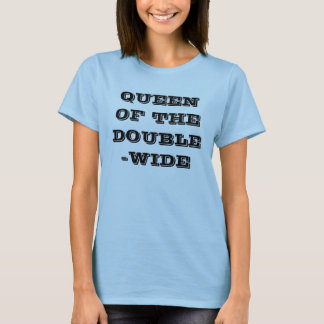 KONINGIN VAN DE DUBBELBREEDTE T-SHIRT