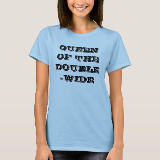 KONINGIN VAN DE DUBBELBREEDTE T-SHIRT (Voorkant)