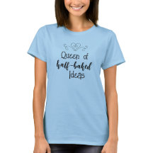 Koningin van halfgelaagde ideeën Vrouwen T-shirt