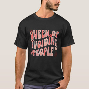 Koningin van het vermijden van mensen Groovy Happy T-shirt