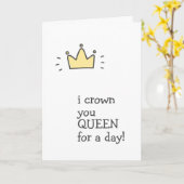 KONINGIN voor een dag! Gefeliciteerd Kaart (Gele Bloem)