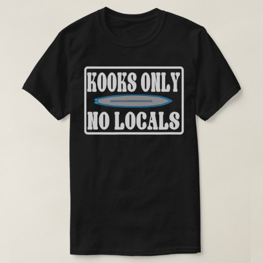 Kooks alleen geen lokale Surven T-shirt (Design voorkant)