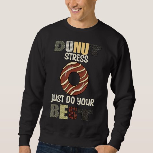 Kool Donut Stress doet gewoon je beste donut dag Trui (Voorkant)