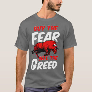 Koop de angst Verkoop de Greed Bull Markt Invester T-shirt