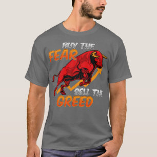 Koop de angst Verkoop de Greed Bull Markt Invester T-shirt