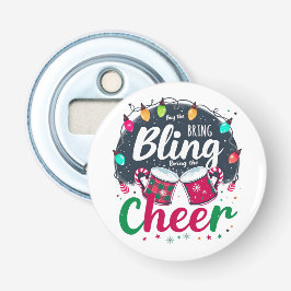"Koop de Bling, Breng de Cheer." Button Flesopener