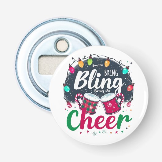 "Koop de Bling, Breng de Cheer." Button Flesopener (Voorkant)