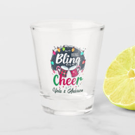 "Koop de Bling, Breng de Cheer." Shot Glas