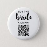 Koop de Bride een Code van het Vrijgezellenfeest Q Ronde Button 5,7 Cm<br><div class="desc">Koop de Bride een Code van het Vrijgezellenfeest QR van de Drink</div>