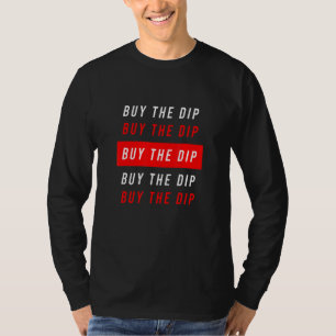 Koop de dip Btfd Hodl Coin Btc Bitcoin Crypto Bloc T-shirt