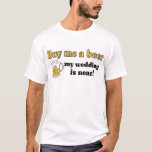 Koop een bier T-shirt voor me<br><div class="desc">Grappig vrijgezellenfeest t-shirt,  om het laatste avondje uit van de bruidegom te vieren! Ook verkrijgbaar op buttons! Voeg je eigen tekst toe aan de achterkant als je wilt personaliseren!</div>