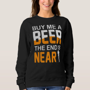 Koop een biertje voor me Het einde is nabij vrijge Trui