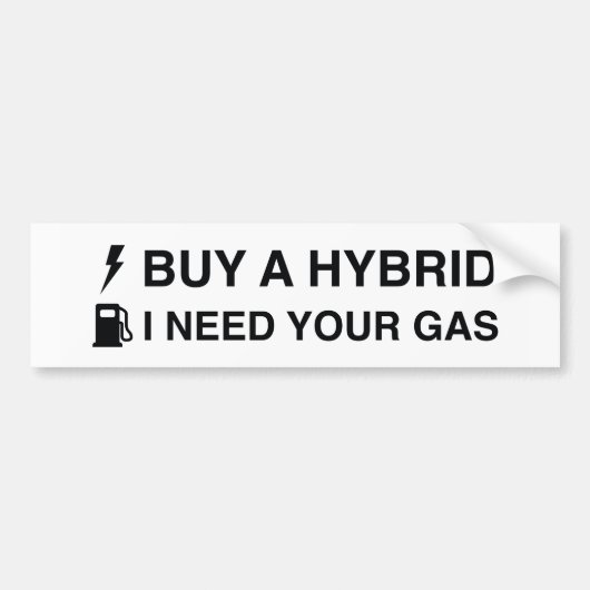Koop een hybride die ik nodig heb uw gas bumpersticker (Voorkant)