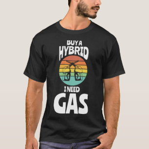 Koop een hybride Ik heb benzine tankstation werkne T-shirt