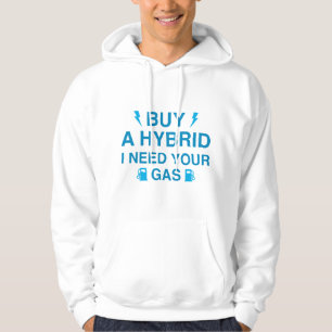 Koop een hybride, ik heb je benzine nodig hoodie