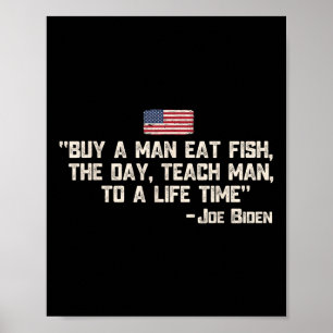 Koop een man vis om de dag te leren man Joe Biden Poster