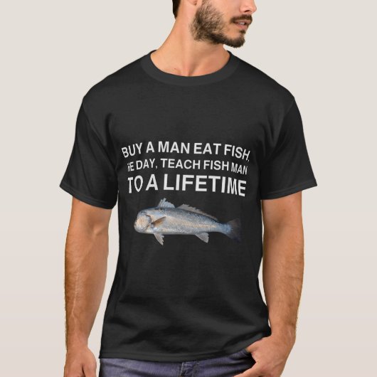 Koop een man vis te eten - Grappige Meme T-shirt (Voorkant)