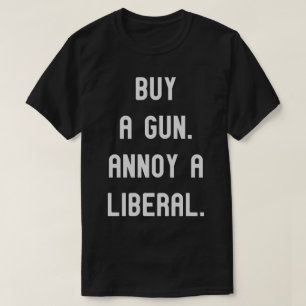 Koop een pistool. Annoy a Liberal. Funny Political T-shirt