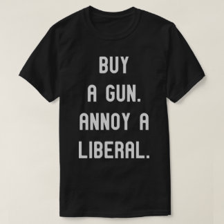Koop een pistool. Annoy a Liberal. Funny Political T-shirt