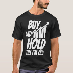 Koop en wacht tot ik een oude investeerder ben die t-shirt
