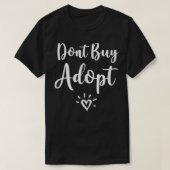 Koop geen aanmaning voor adoptie van huisdieren t-shirt (Design voorkant)