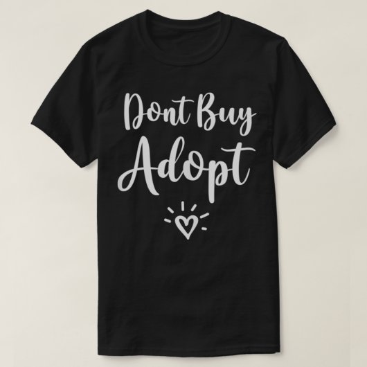 Koop geen aanmaning voor adoptie van huisdieren t-shirt (Design voorkant)