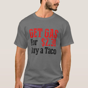 Koop goedkope gas koop een Taco Funny Cheap Gas T-shirt