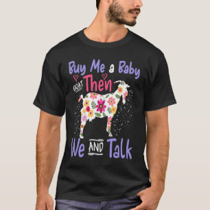 Koop me een Baby geit en dan kunnen we Lamb Baby g T-shirt