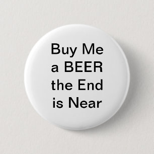 Koop me een bier het einde dicht bij ronde button 5,7 cm