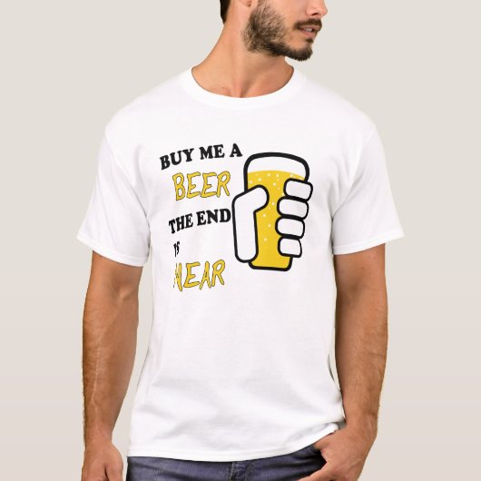 Koop me een bier het einde dicht bij t-shirt (Voorkant)