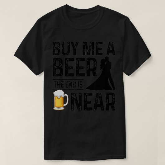 Koop me een Bier het einde is Near Funny Groom Par T-shirt (Design voorkant)