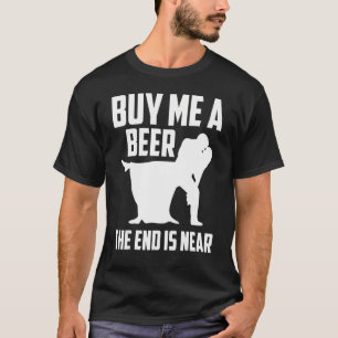 Koop me een biertje. Het einde is bijna een vrijge T-shirt