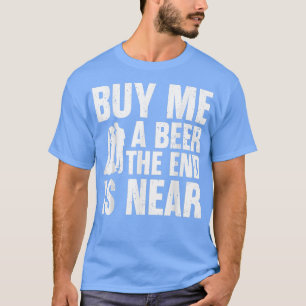 Koop me een biertje. Het einde is bijna grappig..  T-shirt