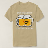 Koop me een biertje. Het uiteinde is bijna bachelo T-shirt (Design voorkant)