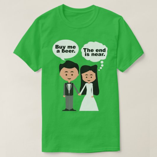 Koop me een biertje. Het uiteinde is bijna een bil T-shirt (Design voorkant)